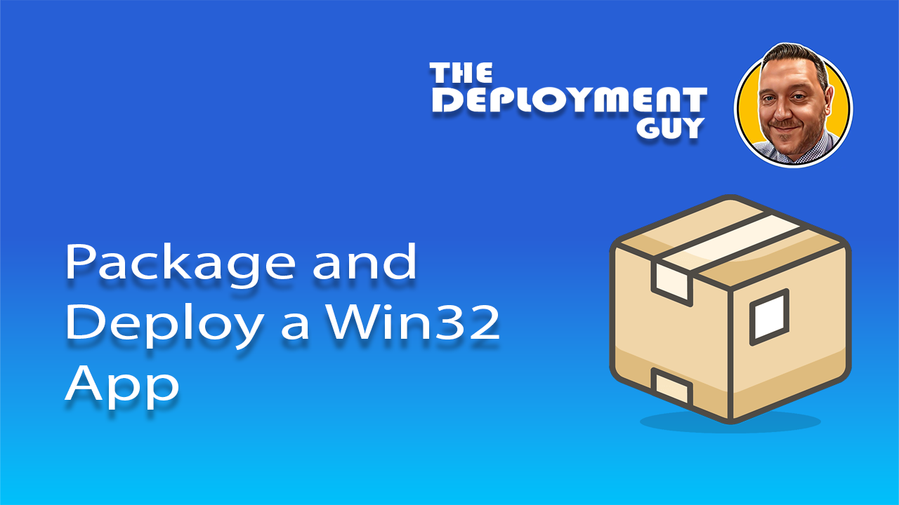 Thumbnail with blue background featuring white text 'Package and Deploy a Win32 App' on the left, an illustration of a cardboard box on the right, and 'THE DEPLOYMENT GUY' logo in the top right corner."