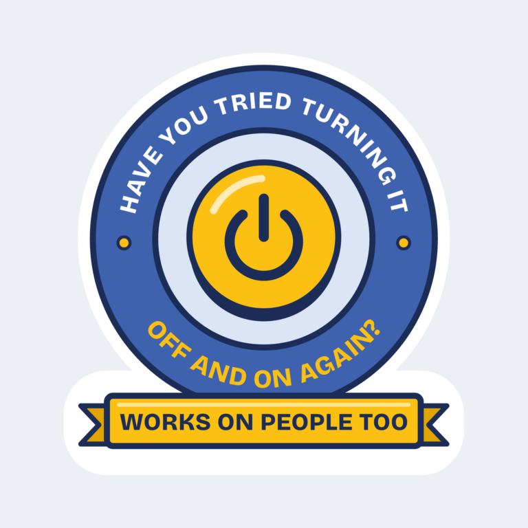 Round power-button badge sticker reading Have you tried turning it off and on again